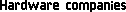 Hardware companies