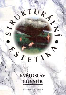 Kv�toslav Chvat�k: Struktur�ln� estetika